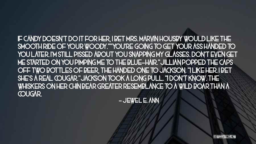 Wild Hair Quotes By Jewel E. Ann Wild Hair Quotes By Jewel E. Ann