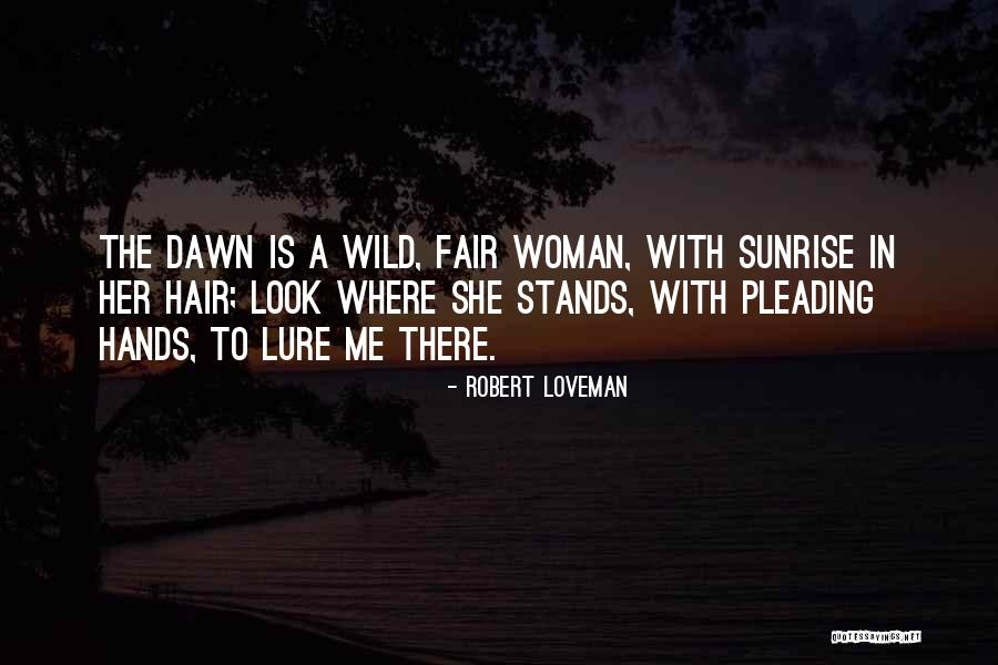 Wild Hair Quotes By Robert Loveman