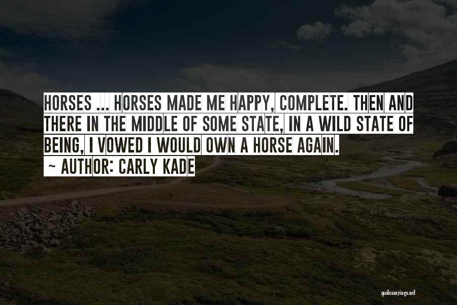 Wild Horses Quotes By Carly Kade