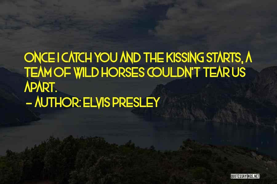 Wild Horses Quotes By Elvis Presley