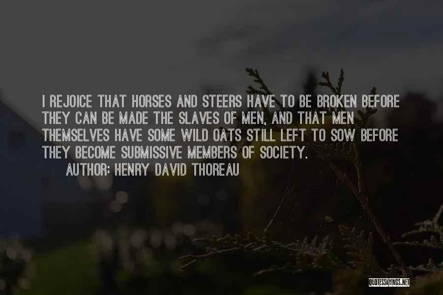 Wild Horses Quotes By Henry David Thoreau