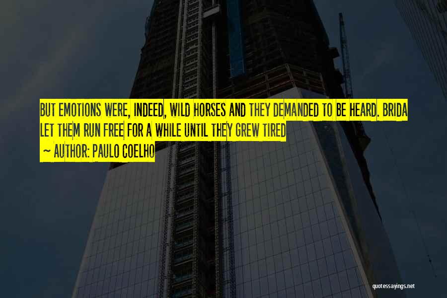 Wild Horses Quotes By Paulo Coelho
