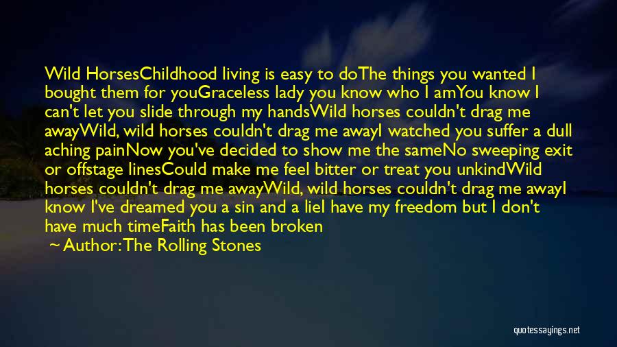 Wild Horses Quotes By The Rolling Stones