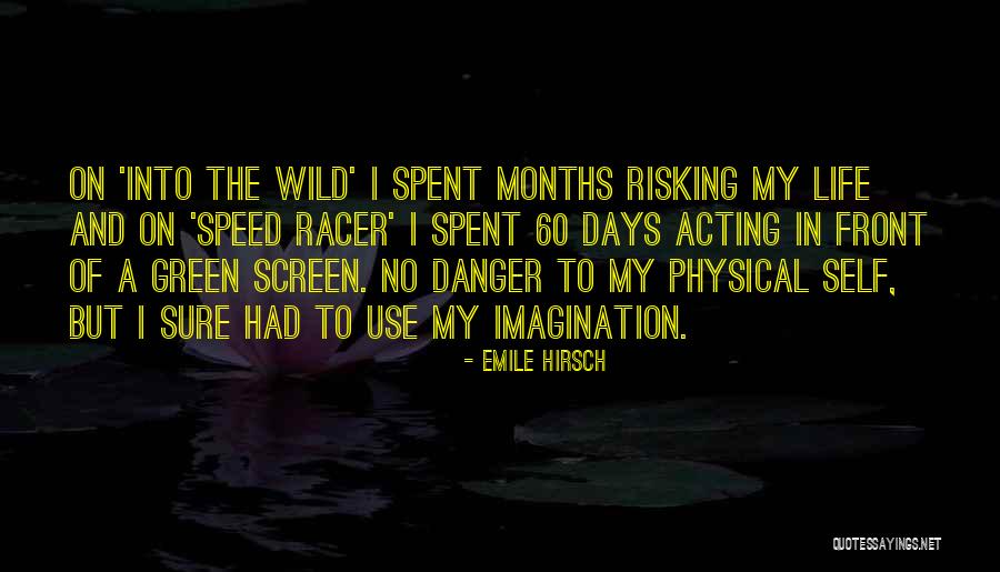Wild Imagination Quotes By Emile Hirsch Wild Imagination Quotes By Emile Hirsch
