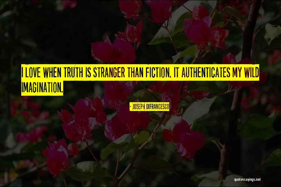 Wild Imagination Quotes By Joseph DiFrancesco Wild Imagination Quotes By Joseph DiFrancesco