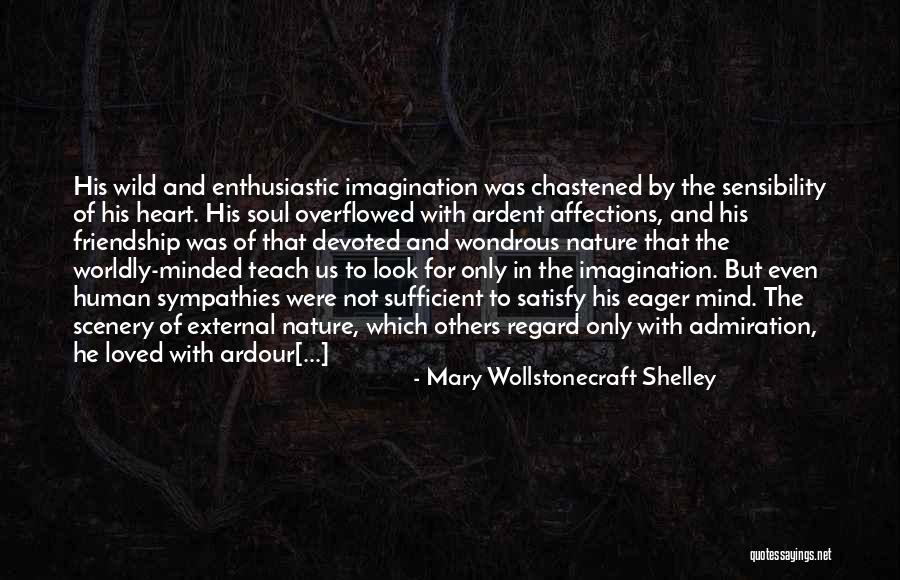 Wild Imagination Quotes By Mary Wollstonecraft Shelley Wild Imagination Quotes By Mary Wollstonecraft Shelley