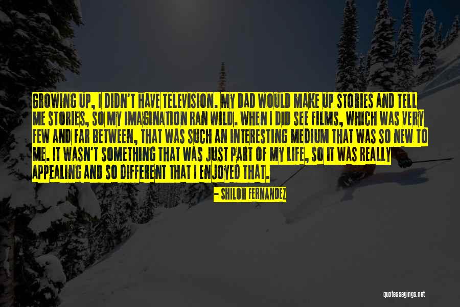 Wild Imagination Quotes By Shiloh Fernandez Wild Imagination Quotes By Shiloh Fernandez