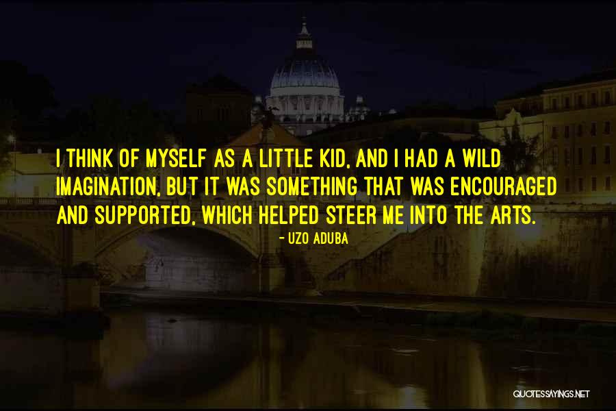 Wild Imagination Quotes By Uzo Aduba Wild Imagination Quotes By Uzo Aduba