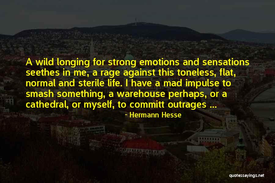 Wild Mad Quotes By Hermann Hesse Wild Mad Quotes By Hermann Hesse