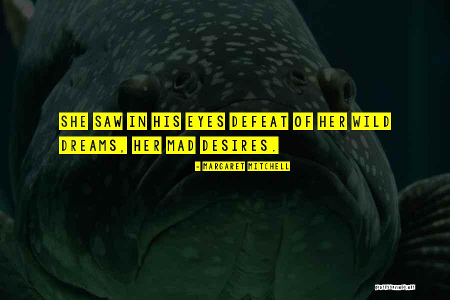 Wild Mad Quotes By Margaret Mitchell Wild Mad Quotes By Margaret Mitchell