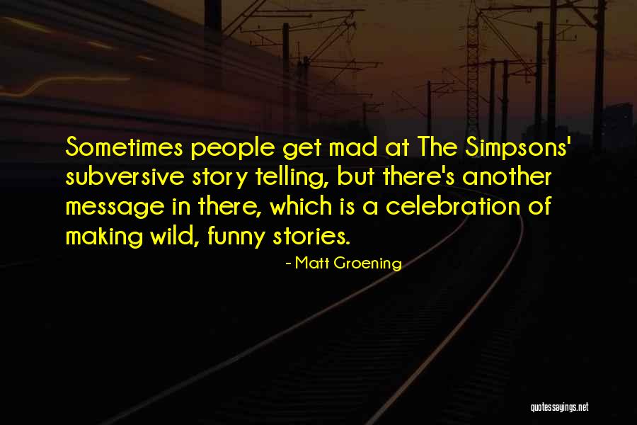Wild Mad Quotes By Matt Groening Wild Mad Quotes By Matt Groening