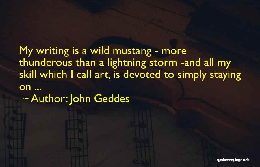 Wild Mustang Quotes By John Geddes