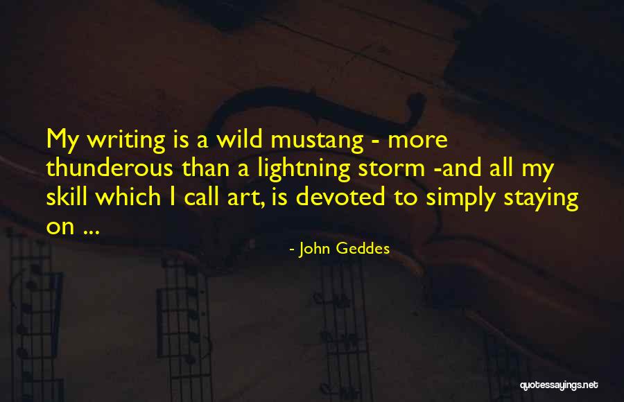Wild Mustang Quotes By John Geddes Wild Mustang Quotes By John Geddes
