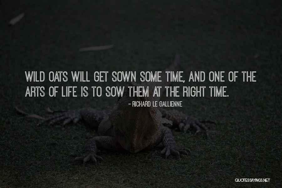 Wild Oats Quotes By Richard Le Gallienne Wild Oats Quotes By Richard Le Gallienne