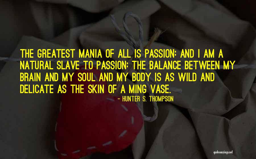 Wild Passion Quotes By Hunter S. Thompson Wild Passion Quotes By Hunter S. Thompson
