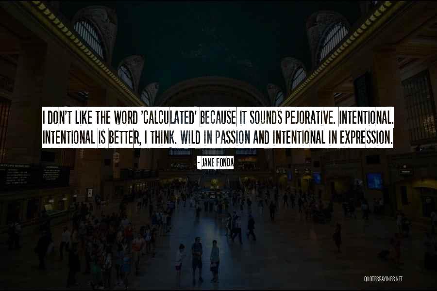 Wild Passion Quotes By Jane Fonda Wild Passion Quotes By Jane Fonda