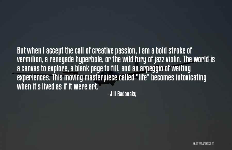 Wild Passion Quotes By Jill Badonsky Wild Passion Quotes By Jill Badonsky