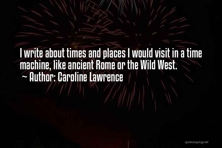 Wild Places Quotes By Caroline Lawrence