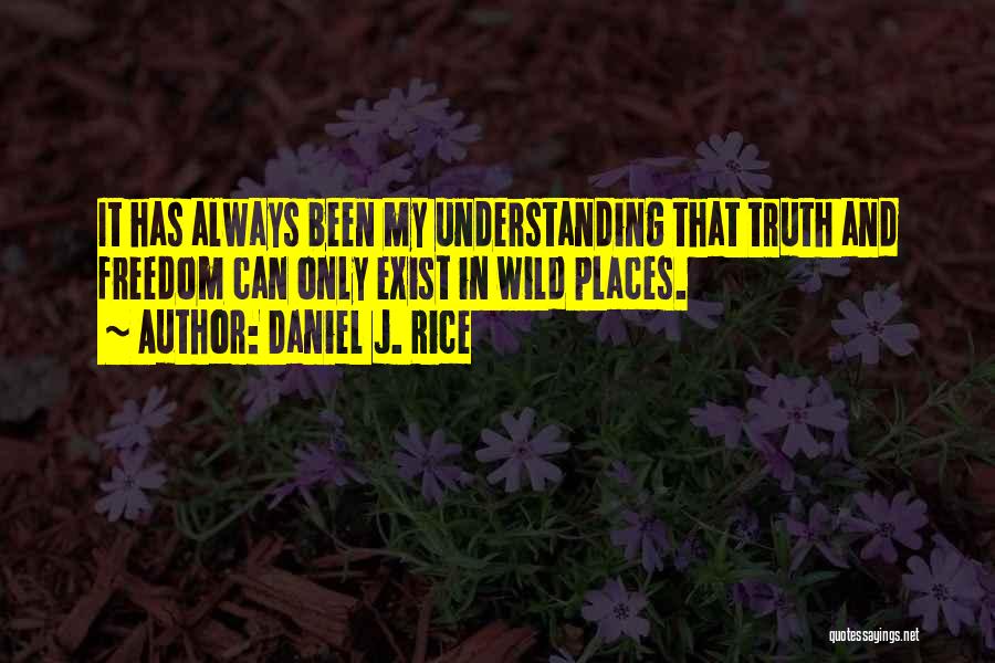 Wild Places Quotes By Daniel J. Rice