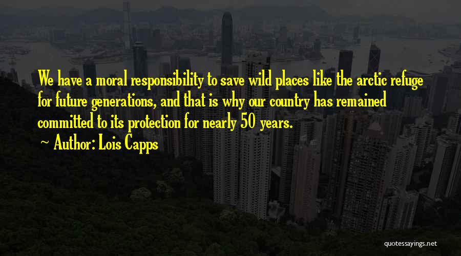 Wild Places Quotes By Lois Capps