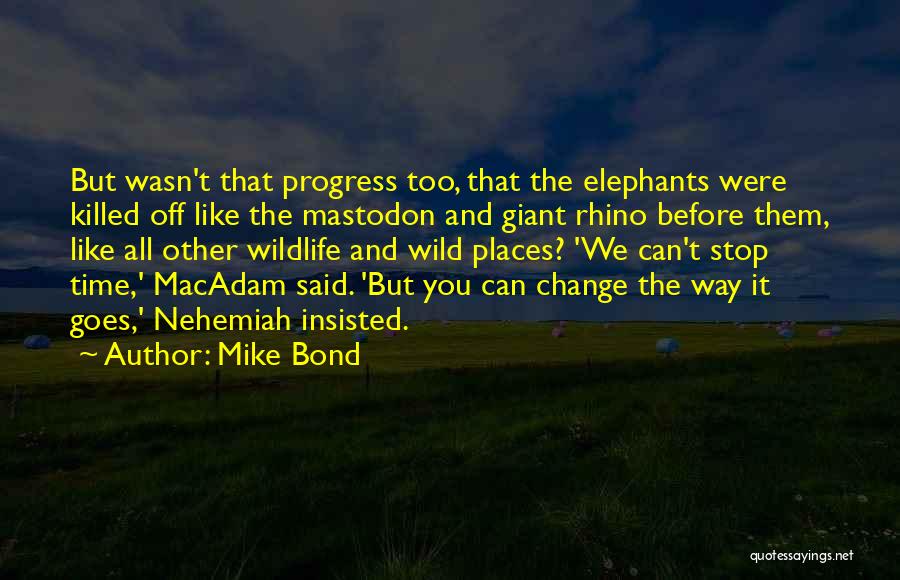 Wild Places Quotes By Mike Bond