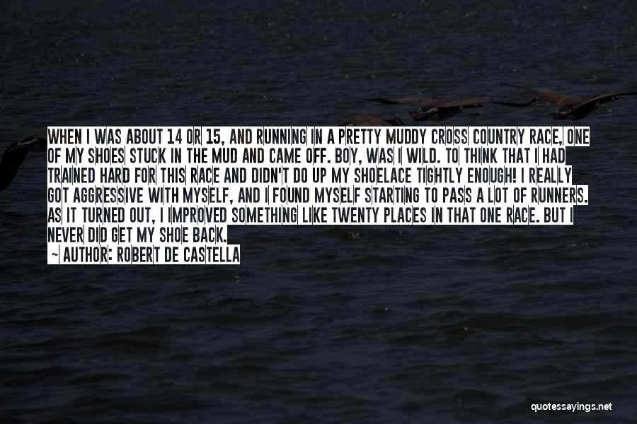 Wild Places Quotes By Robert De Castella