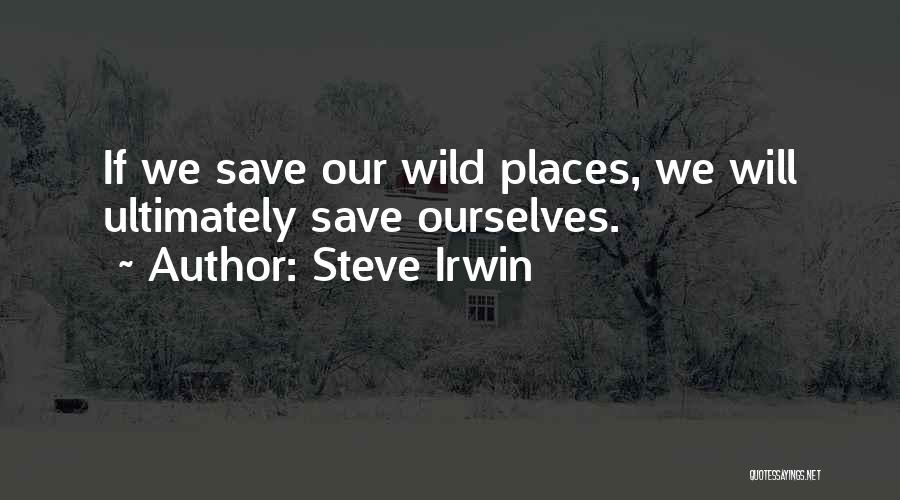 Wild Places Quotes By Steve Irwin