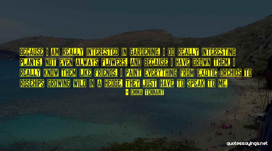 Wild Plants Quotes By Emma Tennant Wild Plants Quotes By Emma Tennant