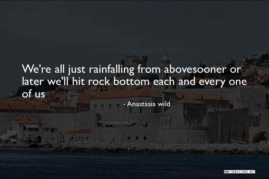 Wild Rain Quotes By Anastasia Wild Wild Rain Quotes By Anastasia Wild