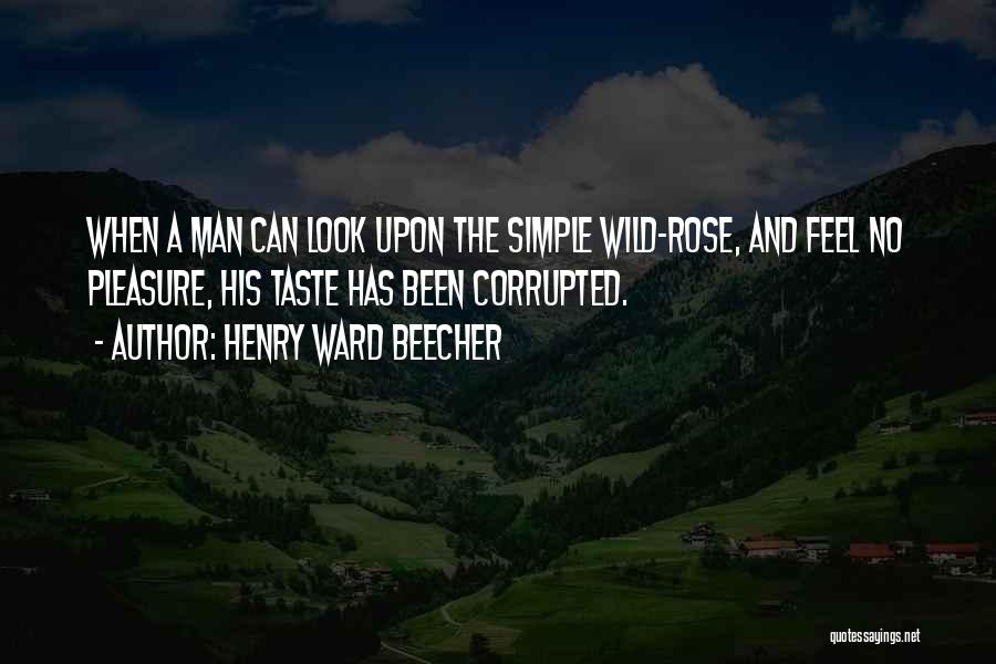 Wild Rose Quotes By Henry Ward Beecher