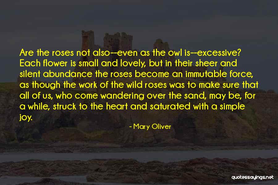 Wild Roses Quotes By Mary Oliver