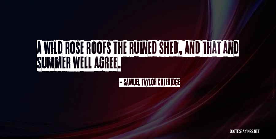 Wild Roses Quotes By Samuel Taylor Coleridge