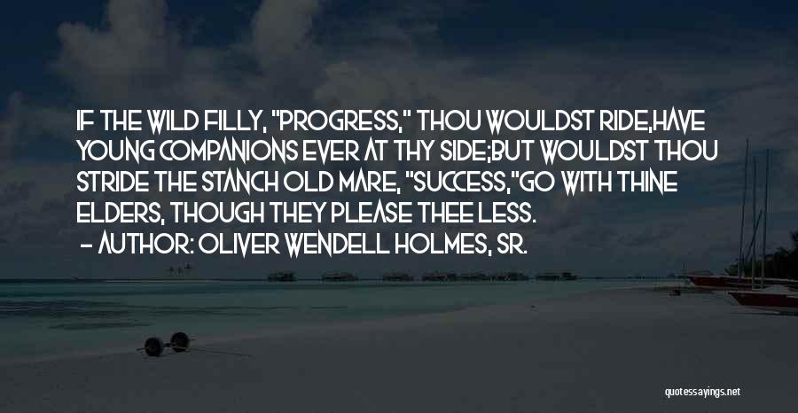 Wild Side Quotes By Oliver Wendell Holmes, Sr.