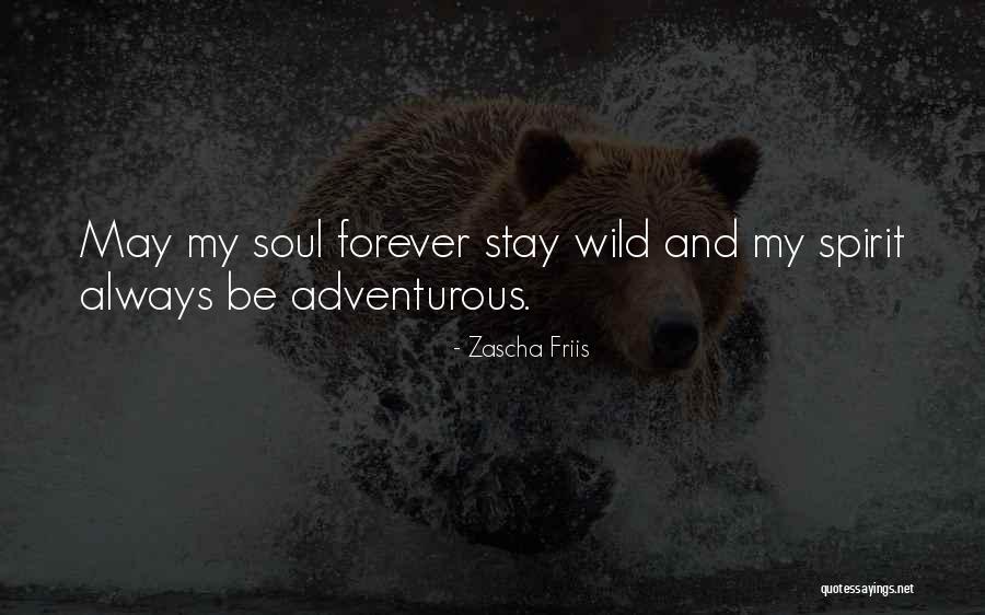 Wild Soul Quotes By Zascha Friis