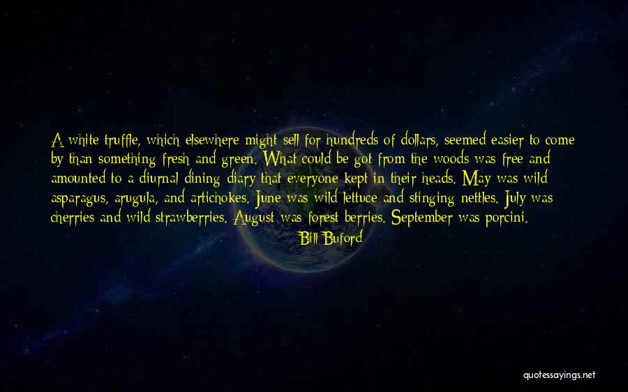 Wild Strawberries Quotes By Bill Buford Wild Strawberries Quotes By Bill Buford