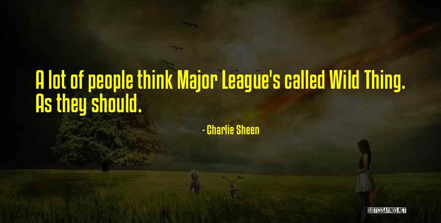 Wild Thing Quotes By Charlie Sheen Wild Thing Quotes By Charlie Sheen