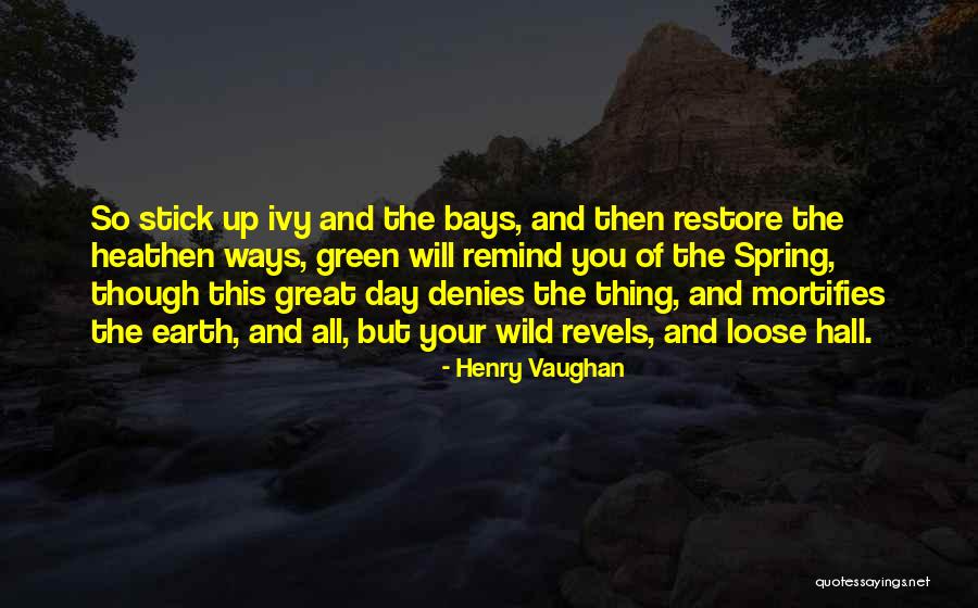 Wild Thing Quotes By Henry Vaughan Wild Thing Quotes By Henry Vaughan