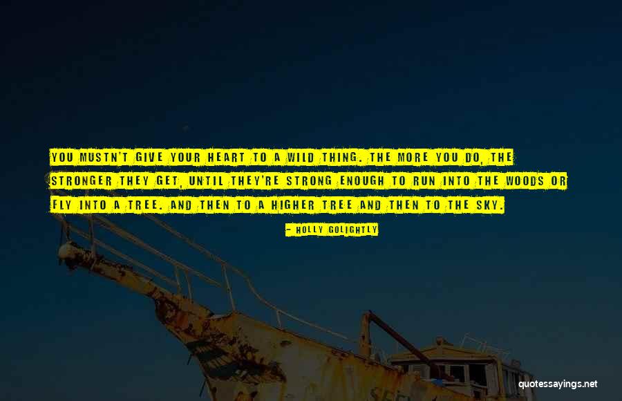 Wild Thing Quotes By Holly Golightly Wild Thing Quotes By Holly Golightly