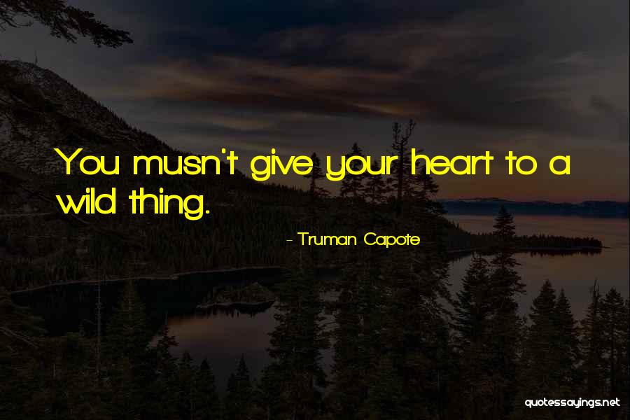 Wild Thing Quotes By Truman Capote