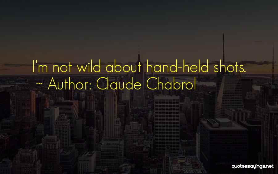 Wild Things 2 Quotes By Claude Chabrol