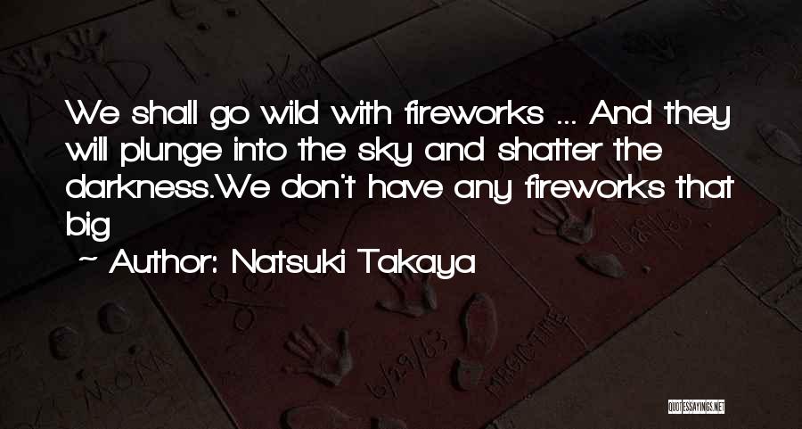 Wild Things 2 Quotes By Natsuki Takaya