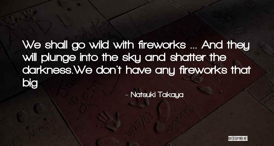 Wild Things 2 Quotes By Natsuki Takaya