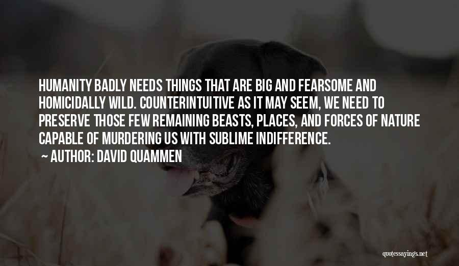 Wild Things Are Quotes By David Quammen