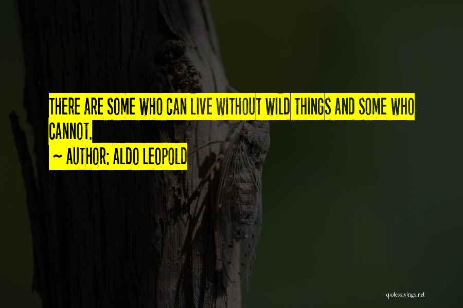 Wild Things Quotes By Aldo Leopold