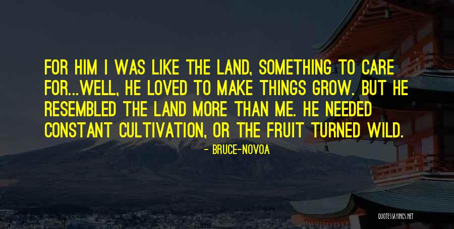 Wild Things Quotes By Bruce-Novoa