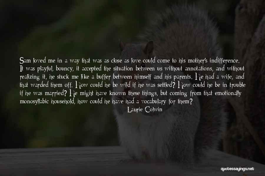 Wild Things Quotes By Laurie Colwin