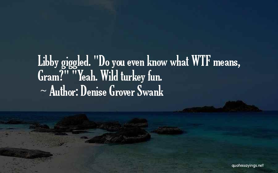 Wild Turkey Quotes By Denise Grover Swank