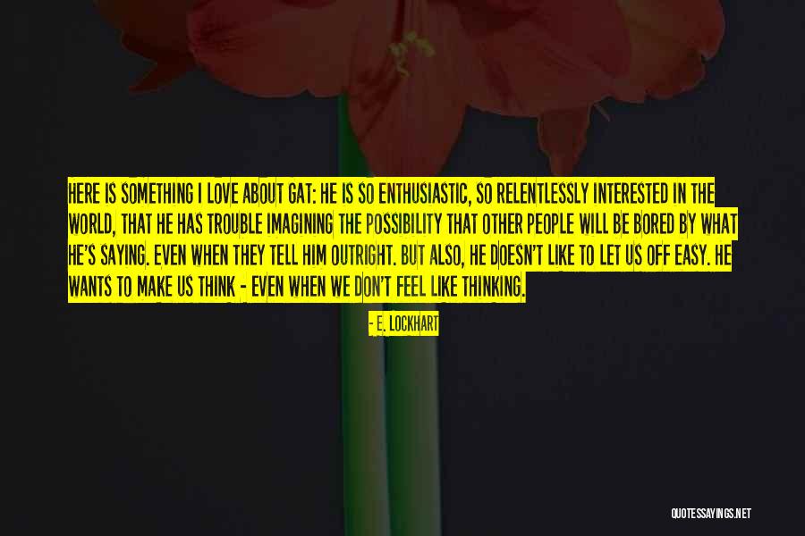 Wildene Quotes By E. Lockhart Wildene Quotes By E. Lockhart