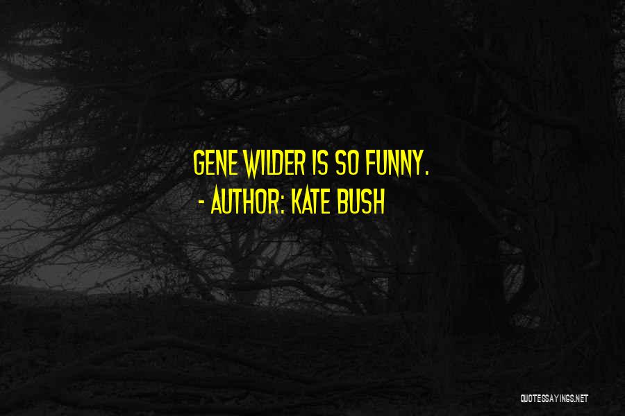 Wilder Quotes By Kate Bush