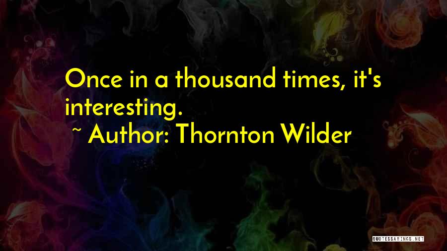 Wilder Quotes By Thornton Wilder